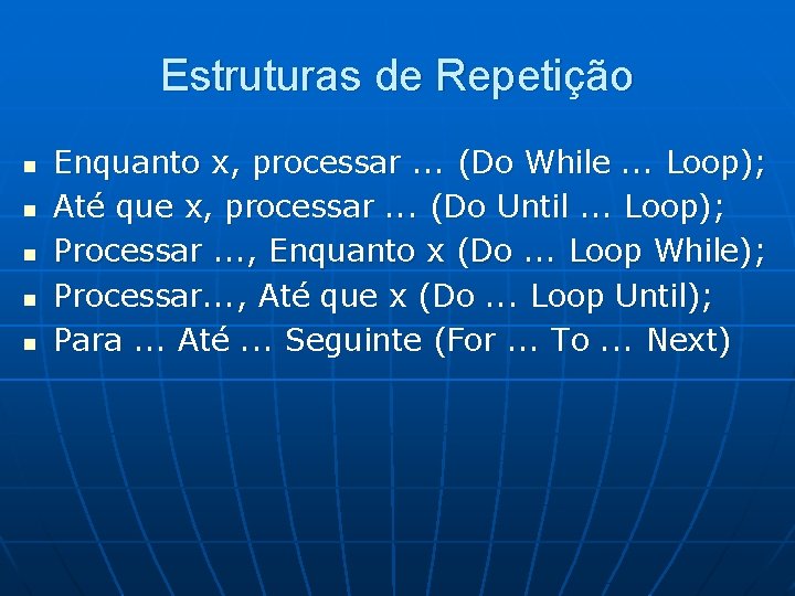 Estruturas de Repetição n n n Enquanto x, processar. . . (Do While. .