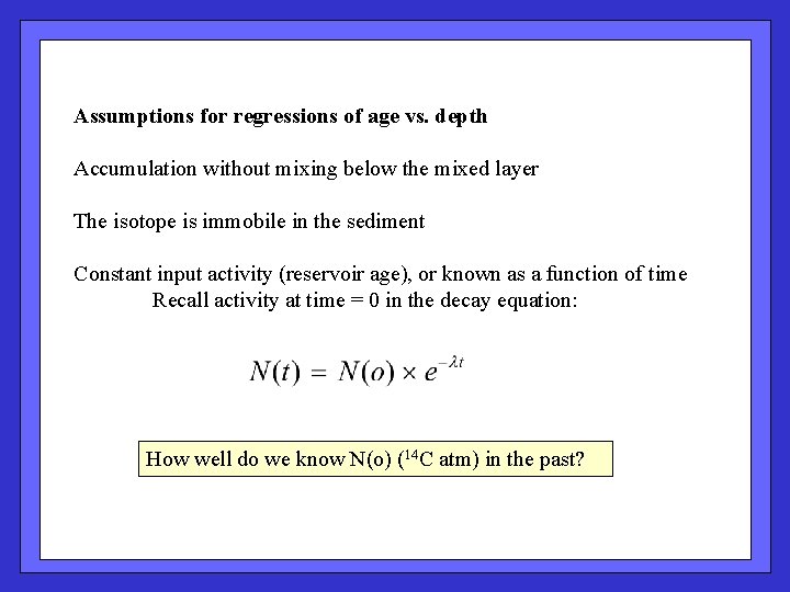 Assumptions for regressions of age vs. depth Accumulation without mixing below the mixed layer