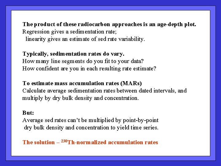 The product of these radiocarbon approaches is an age-depth plot. Regression gives a sedimentation