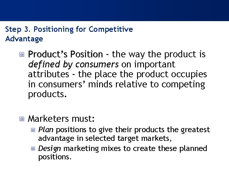 Step 3. Positioning for Competitive Advantage Product’s Position - the way the product is