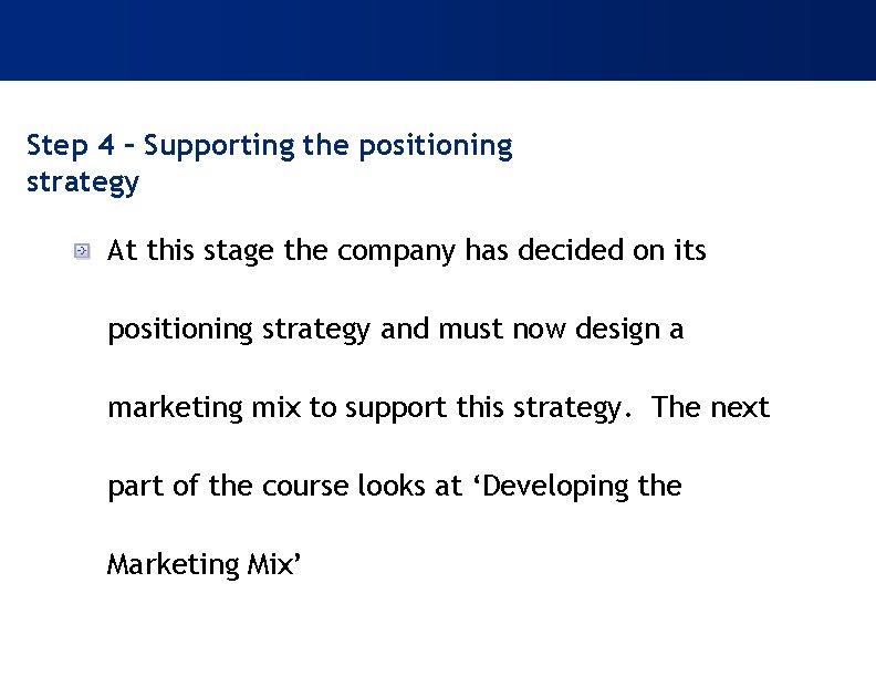 Step 4 – Supporting the positioning strategy At this stage the company has decided