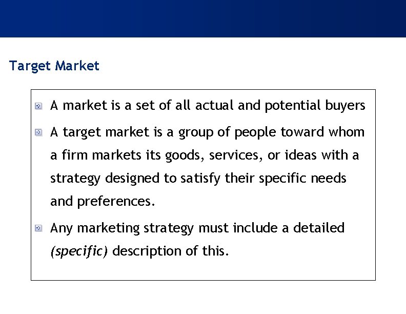 Target Market A market is a set of all actual and potential buyers A