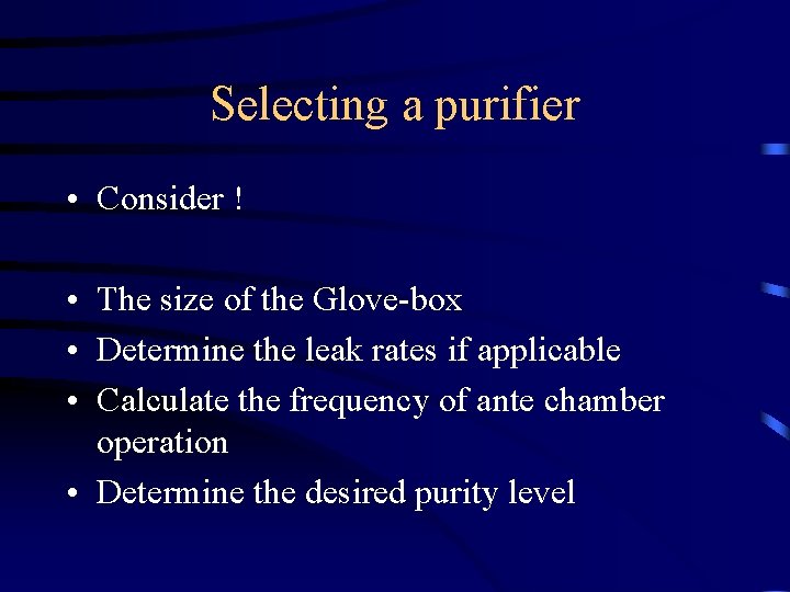 Selecting a purifier • Consider ! • The size of the Glove-box • Determine Selecting a purifier • Consider ! • The size of the Glove-box • Determine