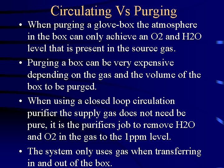 Circulating Vs Purging • When purging a glove-box the atmosphere in the box can Circulating Vs Purging • When purging a glove-box the atmosphere in the box can