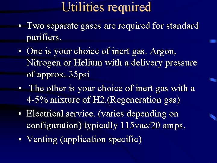 Utilities required • Two separate gases are required for standard purifiers. • One is Utilities required • Two separate gases are required for standard purifiers. • One is