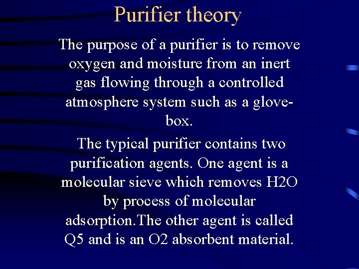 Purifier theory The purpose of a purifier is to remove oxygen and moisture from Purifier theory The purpose of a purifier is to remove oxygen and moisture from