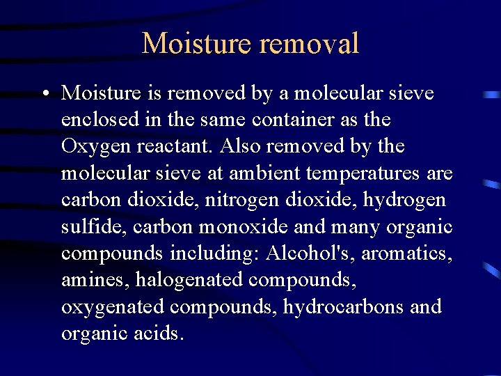 Moisture removal • Moisture is removed by a molecular sieve enclosed in the same Moisture removal • Moisture is removed by a molecular sieve enclosed in the same