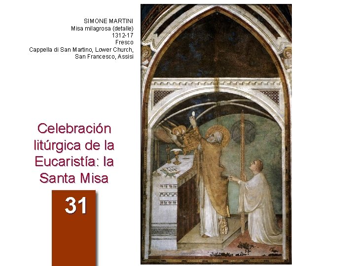 SIMONE MARTINI Misa milagrosa (detalle) 1312 -17 Fresco Cappella di San Martino, Lower Church,