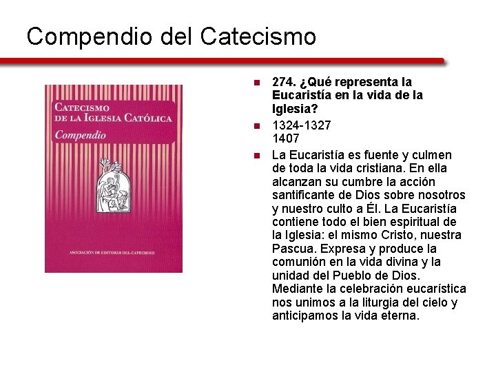 Compendio del Catecismo n n n 274. ¿Qué representa la Eucaristía en la vida
