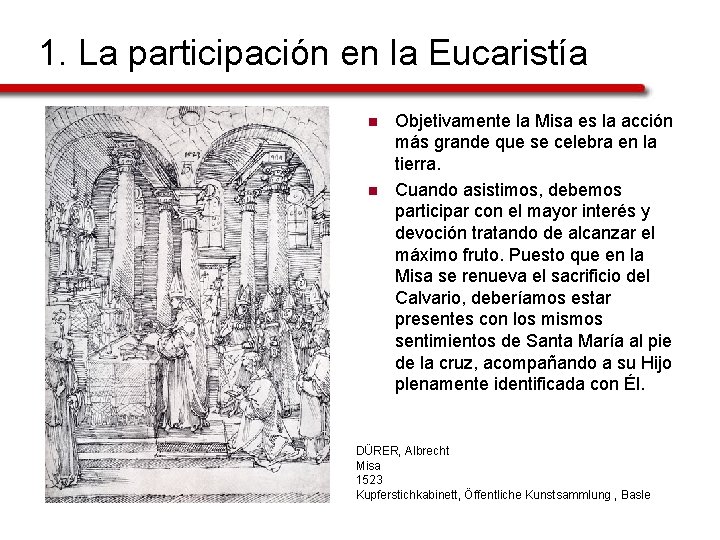 1. La participación en la Eucaristía n n Objetivamente la Misa es la acción