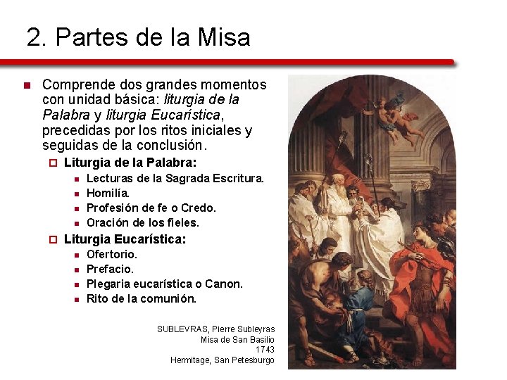 2. Partes de la Misa n Comprende dos grandes momentos con unidad básica: liturgia