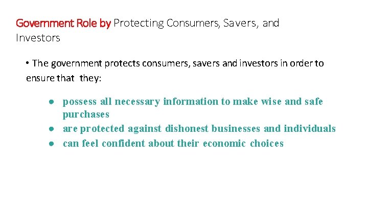 Government Role by Protecting Consumers, Savers, and Investors • The government protects consumers, savers