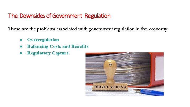 The Downsides of Government Regulation These are the problems associated with government regulation in