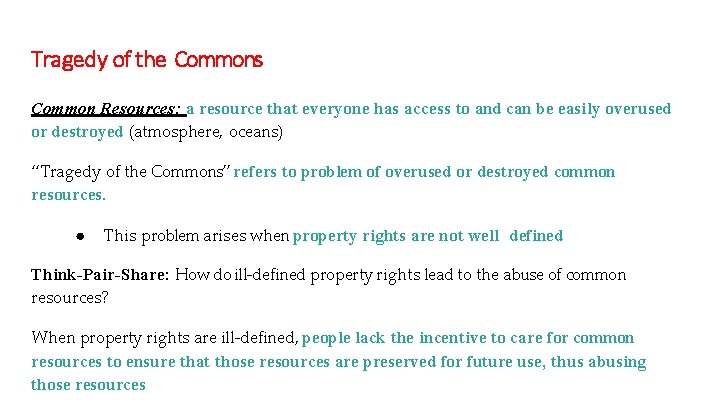 Tragedy of the Commons Common Resources: a resource that everyone has access to and