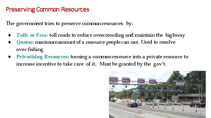 Preserving Common Resources The government tries to preserve common resources by: ● Tolls or