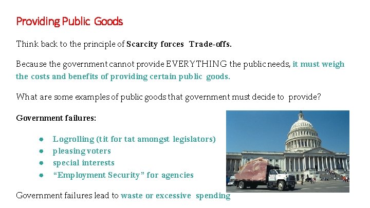 Providing Public Goods Think back to the principle of Scarcity forces Trade-offs. Because the