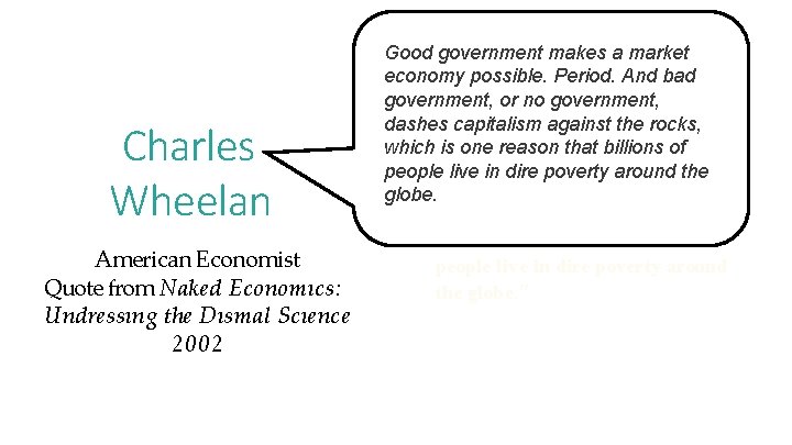 Charles Wheelan American Economist Quote from Naked Economıcs: Undressıng the Dısmal Scıence 2002 Good