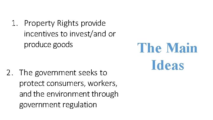 1. Property Rights provide incentives to invest/and or produce goods 2. The government seeks