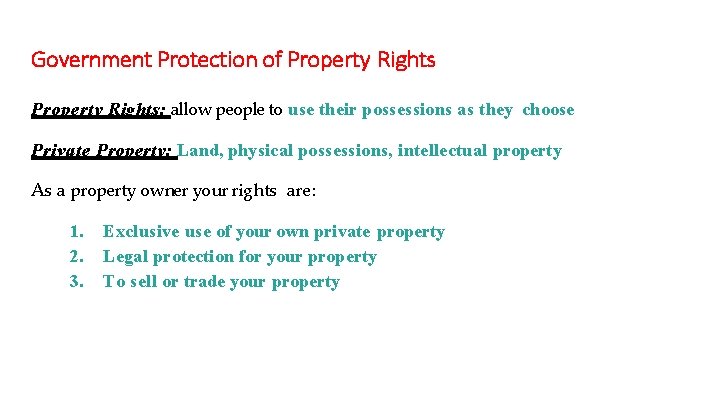 Government Protection of Property Rights: allow people to use their possessions as they choose