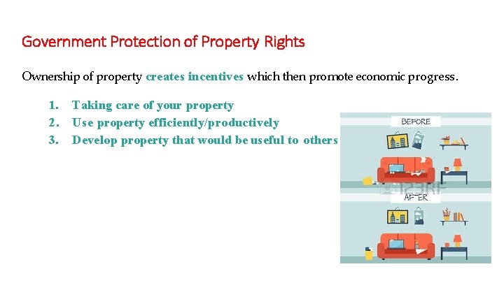 Government Protection of Property Rights Ownership of property creates incentives which then promote economic