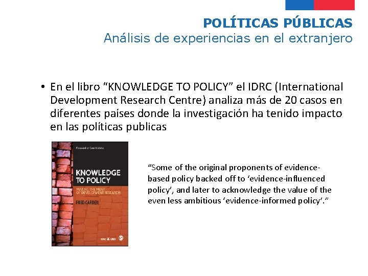 POLÍTICAS PÚBLICAS Análisis de experiencias en el extranjero • En el libro “KNOWLEDGE TO