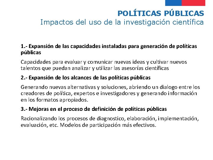 POLÍTICAS PÚBLICAS Impactos del uso de la investigación científica 1. - Expansión de las