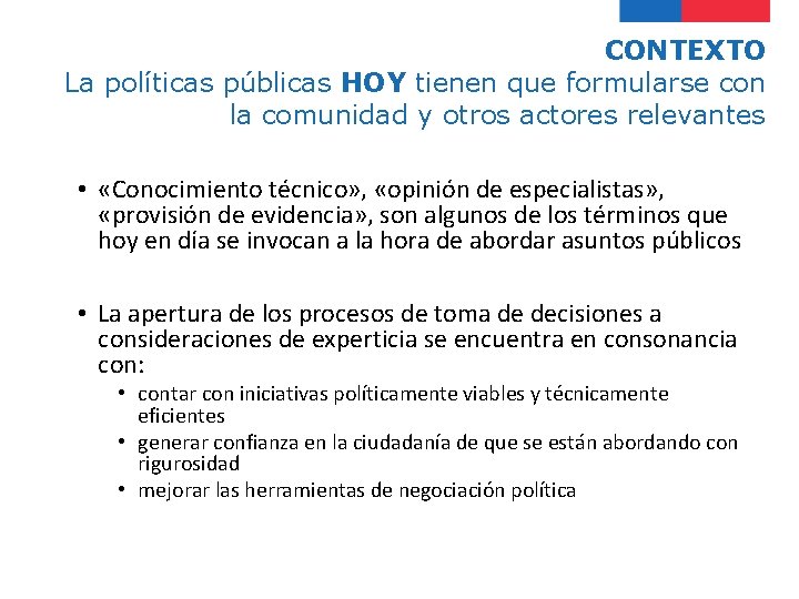CONTEXTO La políticas públicas HOY tienen que formularse con la comunidad y otros actores