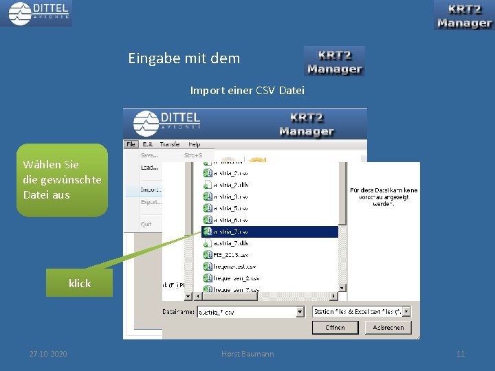 Eingabe mit dem Import einer CSV Datei Wählen Sie die gewünschte Datei aus klick