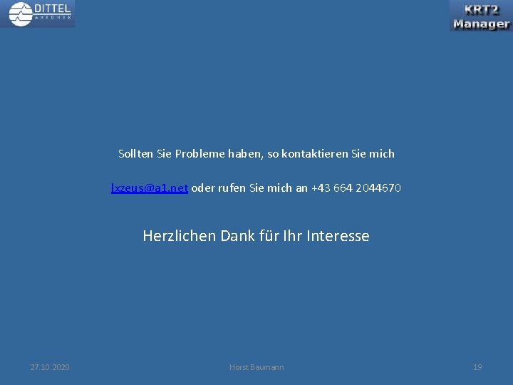 Sollten Sie Probleme haben, so kontaktieren Sie mich lxzeus@a 1. net oder rufen Sie