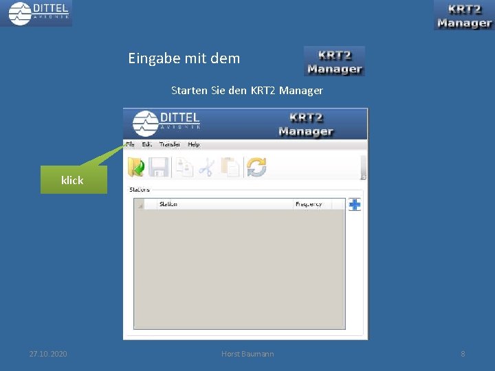 Eingabe mit dem Starten Sie den KRT 2 Manager klick 27. 10. 2020 Horst