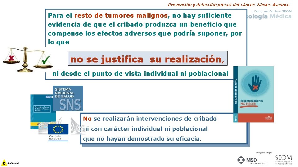 Prevención y detección precoz del cáncer. Nieves Ascunce Para el resto de tumores malignos,