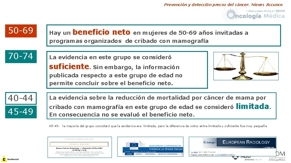 Prevención y detección precoz del cáncer. Nieves Ascunce 50 -69 Hay un beneficio neto