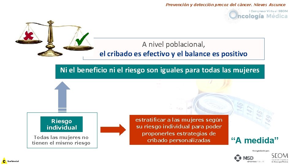 Prevención y detección precoz del cáncer. Nieves Ascunce A nivel poblacional, el cribado es