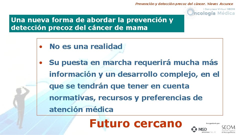 Prevención y detección precoz del cáncer. Nieves Ascunce Una nueva forma de abordar la