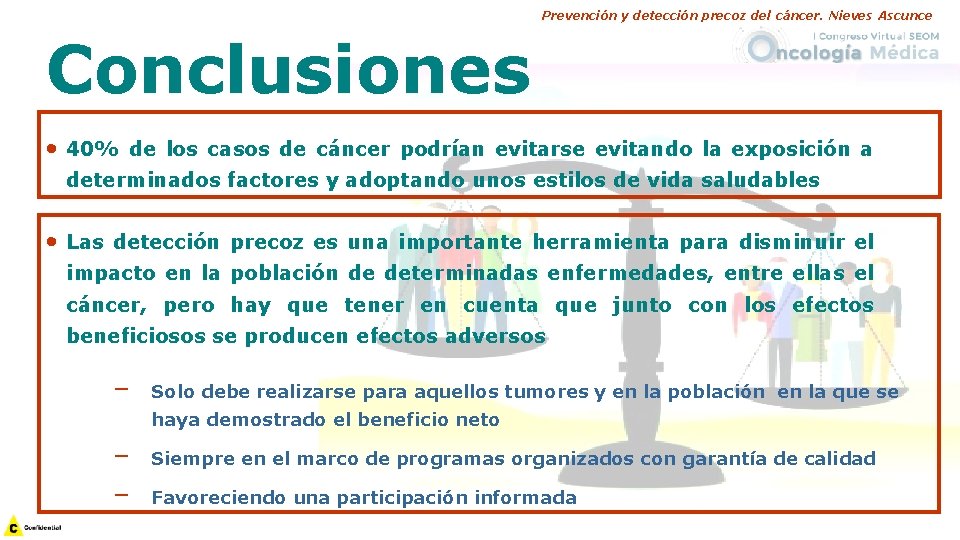 Prevención y detección precoz del cáncer. Nieves Ascunce Conclusiones • 40% de los casos