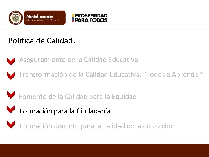 Política de Calidad: Aseguramiento de la Calidad Educativa Transformación de la Calidad Educativa: “Todos