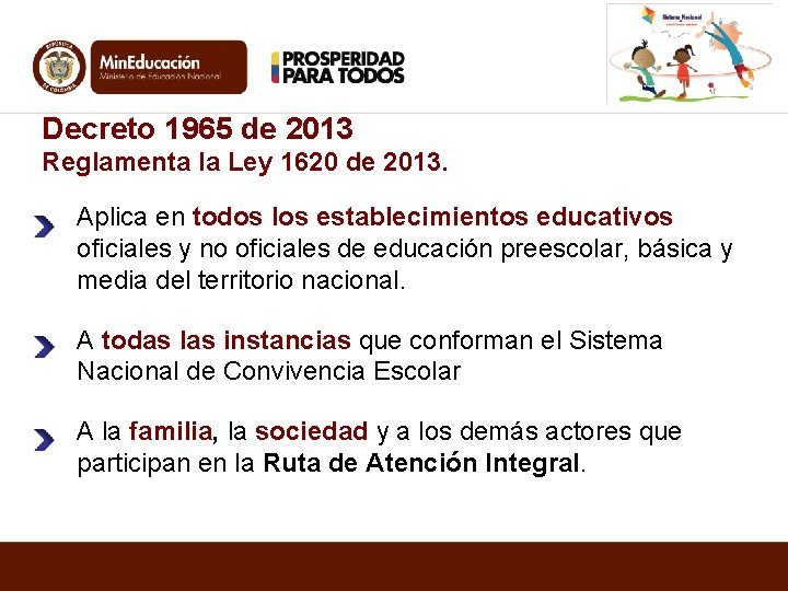 Decreto 1965 de 2013 Reglamenta la Ley 1620 de 2013. Aplica en todos los