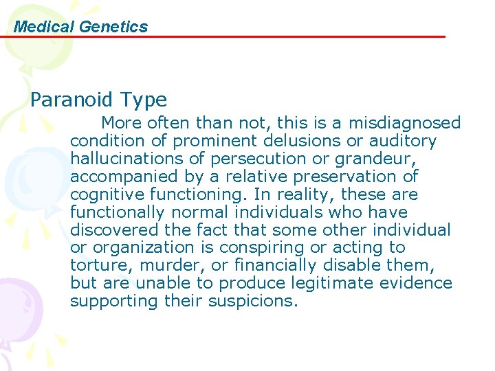 Medical Genetics Paranoid Type More often than not, this is a misdiagnosed condition of