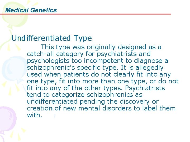 Medical Genetics Undifferentiated Type This type was originally designed as a catch-all category for