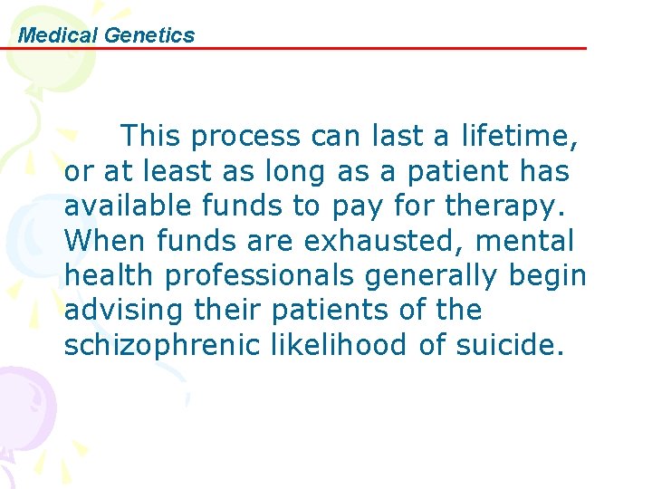 Medical Genetics This process can last a lifetime, or at least as long as