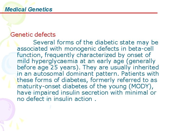 Medical Genetics Genetic defects Several forms of the diabetic state may be associated with