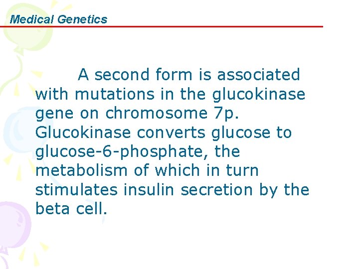 Medical Genetics A second form is associated with mutations in the glucokinase gene on