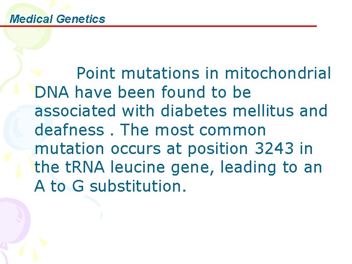 Medical Genetics Point mutations in mitochondrial DNA have been found to be associated with