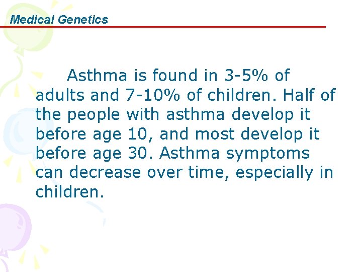 Medical Genetics Asthma is found in 3 -5% of adults and 7 -10% of