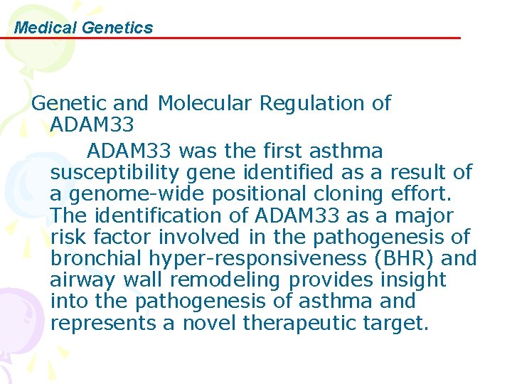 Medical Genetics Genetic and Molecular Regulation of ADAM 33 was the first asthma susceptibility