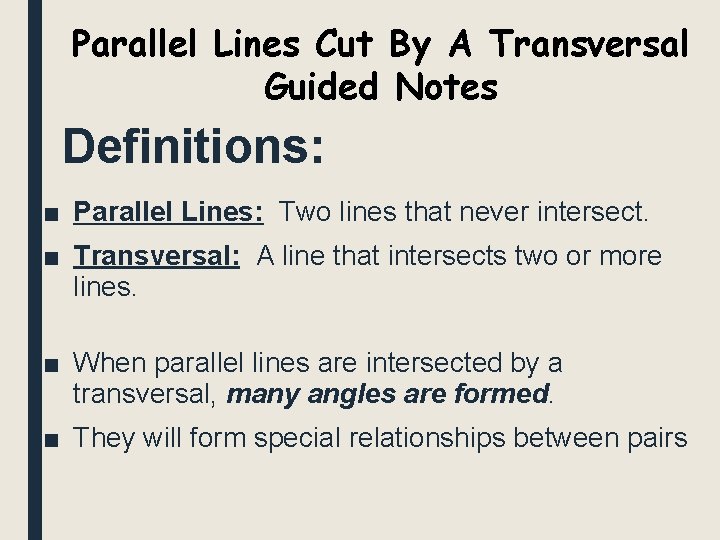 Parallel Lines Cut By A Transversal Guided Notes Definitions: ■ Parallel Lines: Two lines