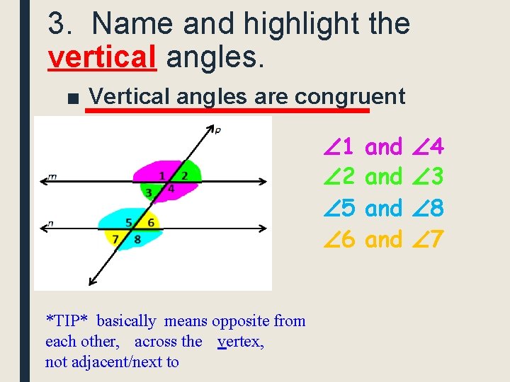 3. Name and highlight the vertical angles. ■ Vertical angles are congruent 1 2