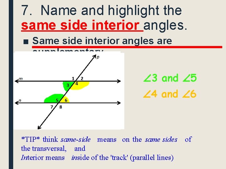 7. Name and highlight the same side interior angles. ■ Same side interior angles