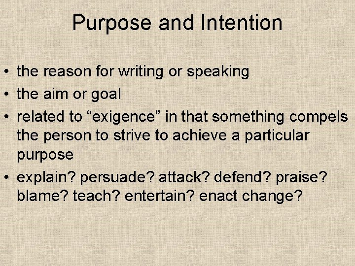 Purpose and Intention • the reason for writing or speaking • the aim or