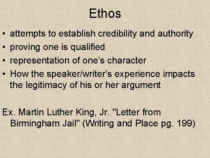 Ethos • • attempts to establish credibility and authority proving one is qualified representation